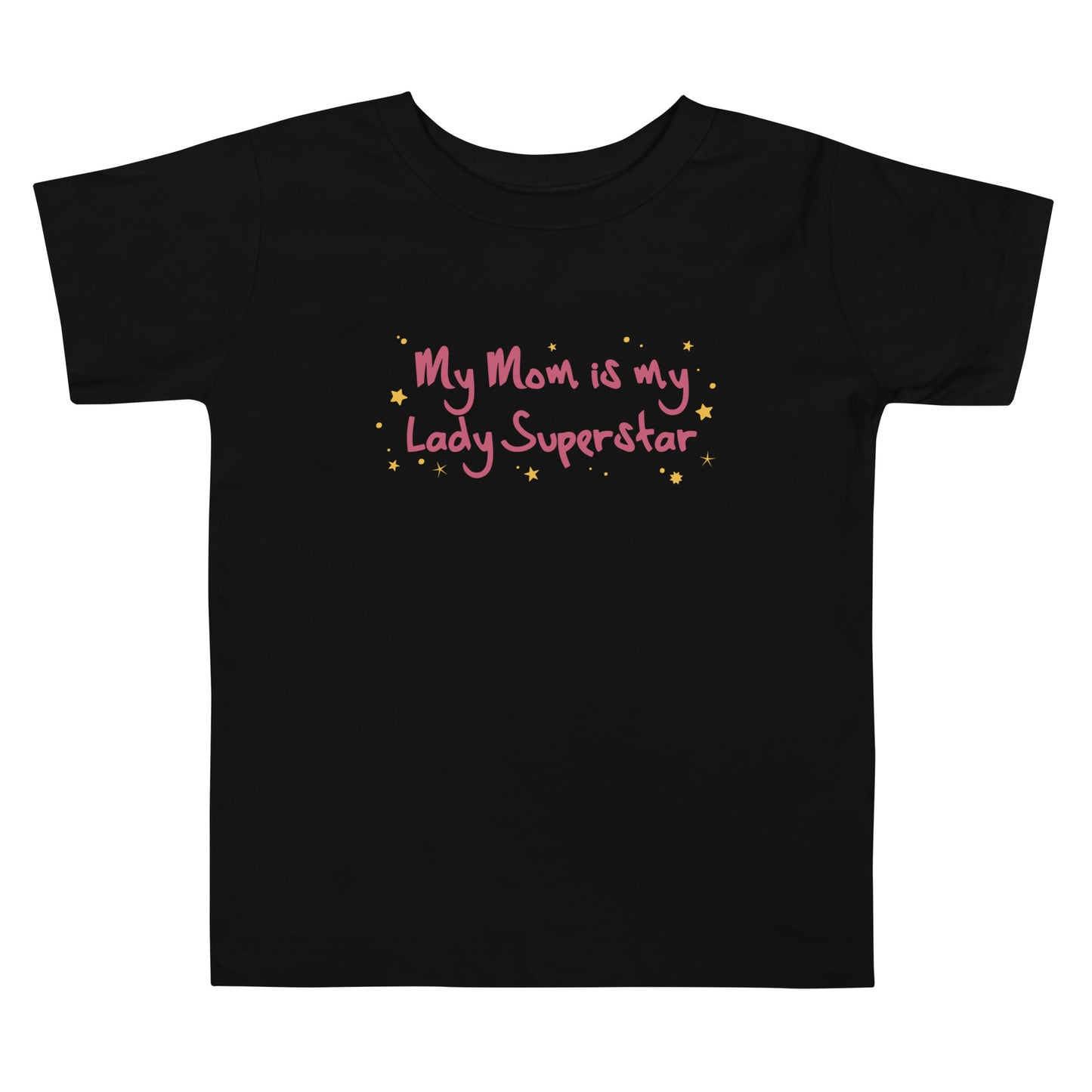 My Mom is My Lady Superstar - Toddler Short Sleeve Tee