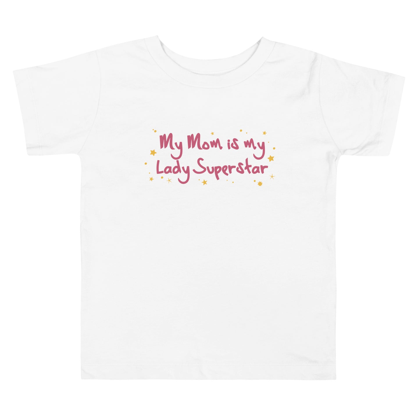 My Mom is My Lady Superstar - Toddler Short Sleeve Tee